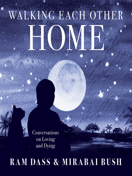 Title details for Walking Each Other Home by Ram Dass - Available